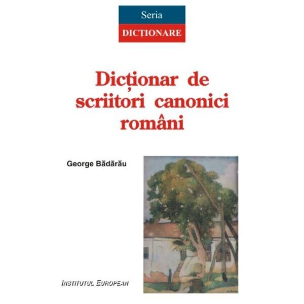 Dictionar de scriitori canonici romani - George Badarau