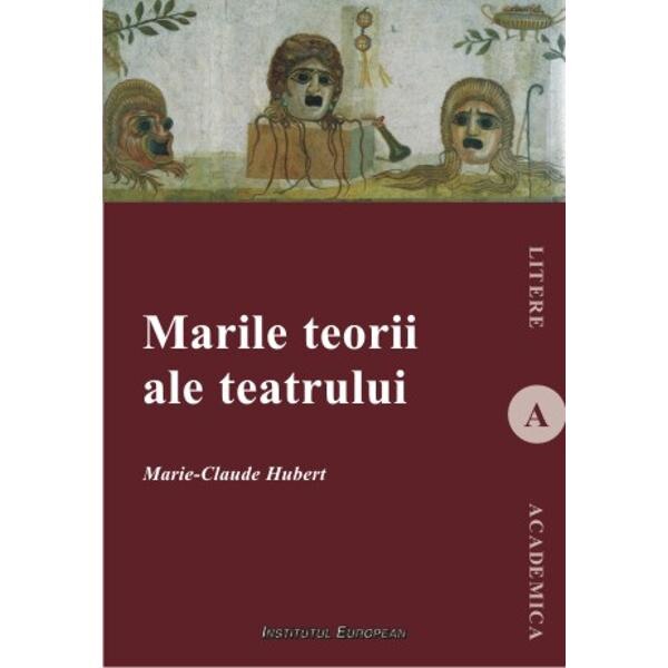 Marile teorii ale teatrului - Marie-Cluade Hubert
