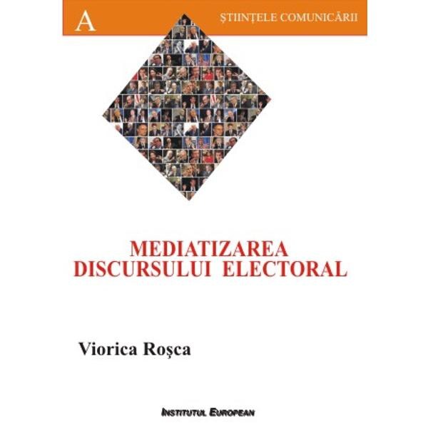 Mediatizarea discursului electoral - Viorica Rosca