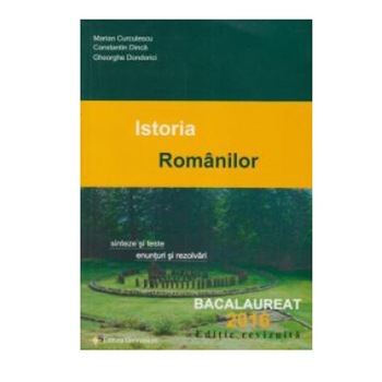 Istoria Romanilor bac 2017 - Marian Curculescu Istoria Romanilor bac 2017 - Marian Curculescu