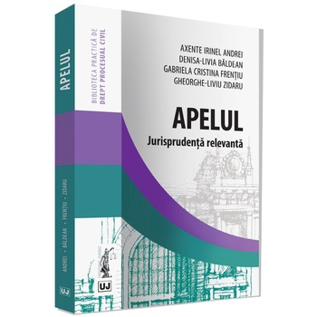 Apelul. Jurisprudenta relevanta - Irinel Andrei Axente, Apelul. Jurisprudenta relevanta - Irinel Andrei Axente,