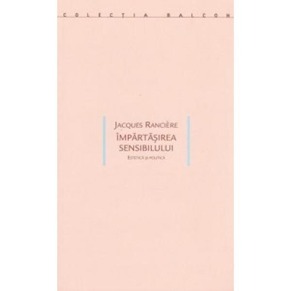 Impartasirea sensibilului - Jacques Ranciere
