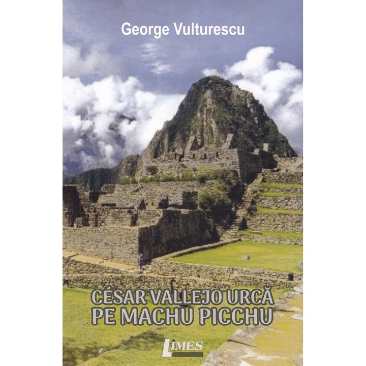 Cesar Vallejo Urca Pe Machu Picchu - George Vulturescu