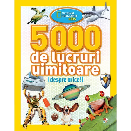 5000 De Lucruri Uimitoare National Geographic Kids Emag Ro