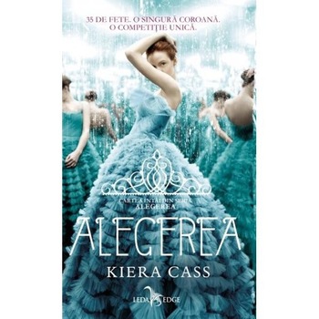 Alegerea - Kiera Cass Alegerea - Kiera Cass