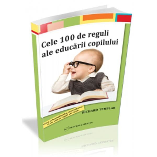 Cele 100 de reguli ale educarii copilului (ziar) - Richard Templar