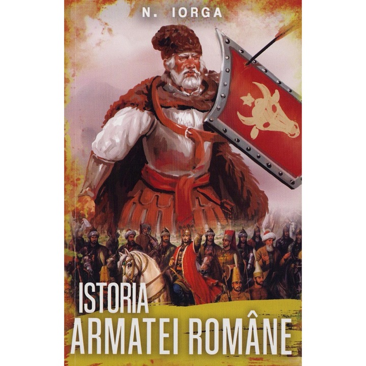 Istoria Armatei Romane - Nicolae Iorga
