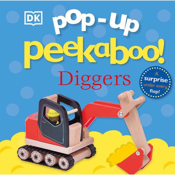 Pop-Up Peekaboo! Diggers: Pop-Up Surprise Under Every Flap! de Dk