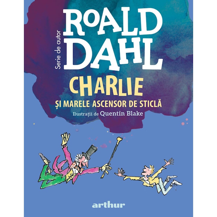 Charlie si Marele Ascensor de Sticla format mic, Roald Dahl, editura Arthur