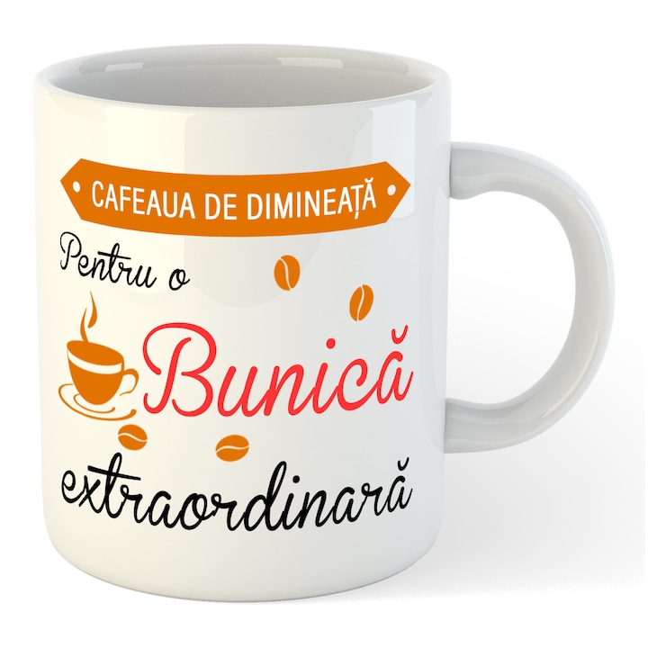 Cana alba personalizata Cafeaua de dimineata pentru o Bunica extraordinara, 330 ml, Pop Radu Daniel II