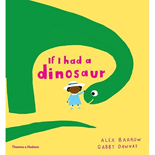 If I had a dinosaur - Gabby Dawnay,Alex Barrow