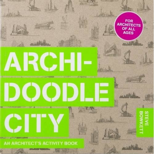 Archidoodle City - An Architect's Activity Book - Steve Bowkett
