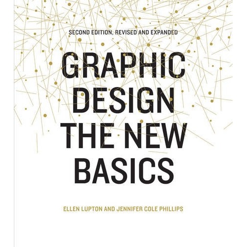 Graphic Design: The New Basics, Revised and Updated - Ellen Lupton,Jennifer Cole Phillips