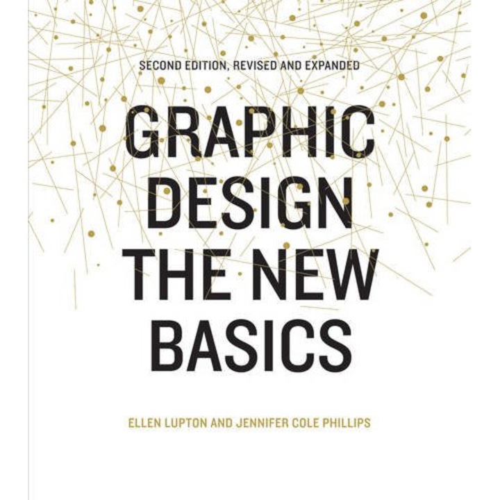 Graphic Design: The New Basics, Revised and Updated - Ellen Lupton,Jennifer Cole Phillips