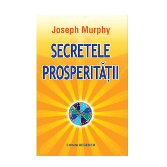 Secretele prosperitatii - Joseph Murphy