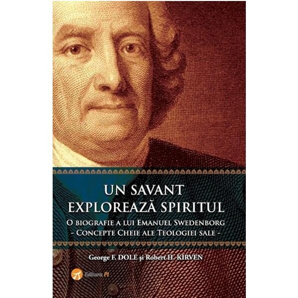 Un Savant Exploreaza Spiritul - George F. Dole, Robert H. Kirven