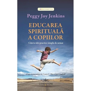 Educarea spirituala a copiiilor - Peggy Joy Jenkins Educarea spirituala a copiiilor - Peggy Joy Jenkins