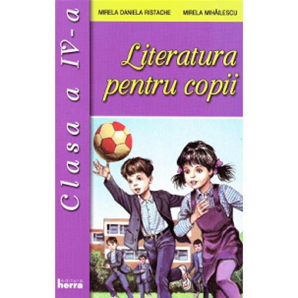 Literatura pentru copii - Clasa 4 - Mirela Daniela Ristache, Mirela Mihailescu