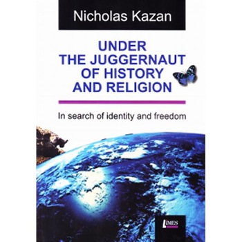 Under the Juggernaut of History and Religion - Nicholas Kazan Under the Juggernaut of History and Religion - Nicholas Kazan