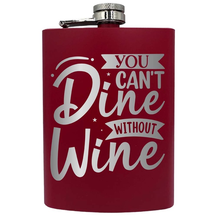 Plosca metalica gravata, de 8oz 240 ml pentru bauturi fine, You Can't Dine Without Wine, Rosu, PNF 242
