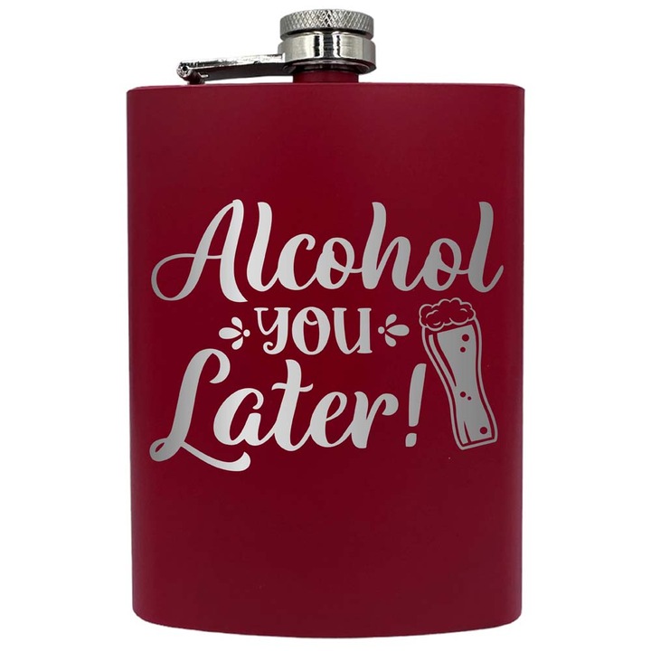 Plosca metalica gravata, de 8oz 240 ml pentru bauturi fine, Alcohol You Later, Rosu, PNF 36