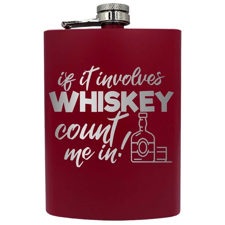 Plosca metalica gravata, de 8oz 240 ml pentru bauturi fine, If It Involves Whiskey Count Me In, Rosu, PNF 201