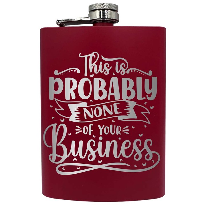 Plosca metalica gravata, de 8oz 240 ml pentru bauturi fine, None Of Your Business, Rosu, PNF 80