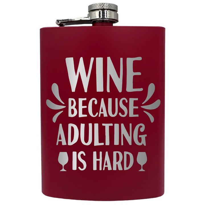 Plosca metalica gravata, de 8oz 240 ml pentru bauturi fine, Wine Because Adulting Is Hard, Rosu, PNF 222