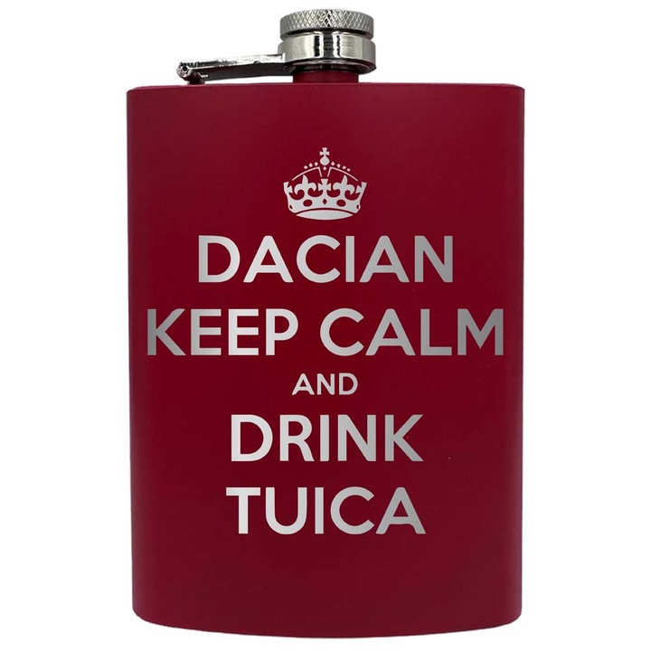 Plosca metalica gravata, de 8oz 240 ml pentru bauturi fine, Dacian Keep Calm And Dring Tuica, Rosu, PNF 60