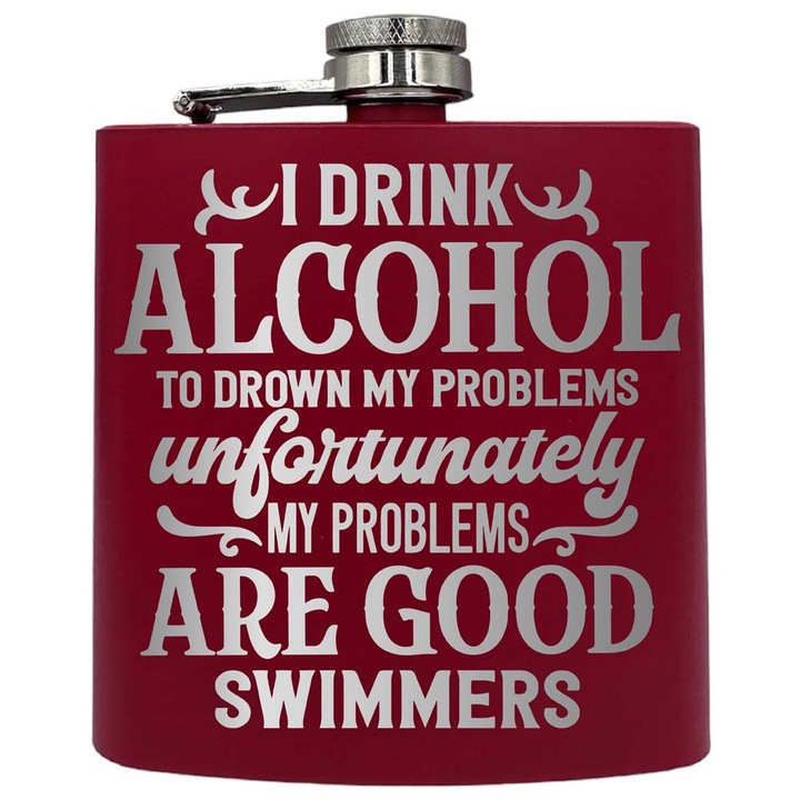 Plosca metalica gravata, de 6oz 180 ml pentru bauturi fine, My Problems Are Good Swimmers, Rosu, PKF 112