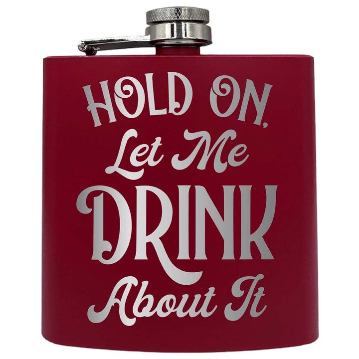 Plosca metalica gravata, de 6oz 180 ml pentru bauturi fine, Let Me Drink About It, Rosu, PKF 104