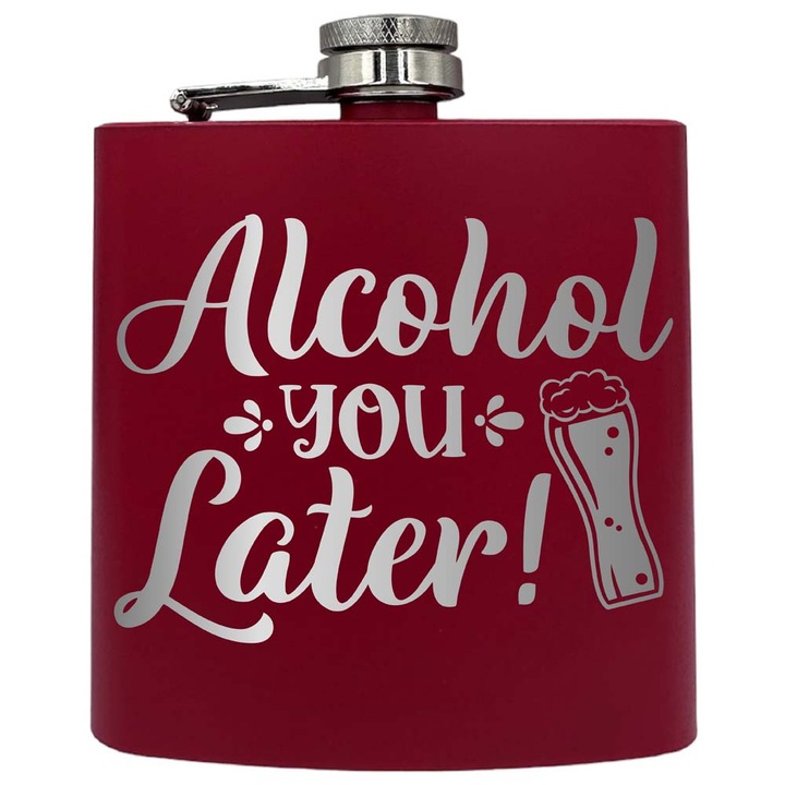 Plosca metalica gravata, de 6oz 180 ml pentru bauturi fine, Alcohol You Later, Rosu, PKF 36