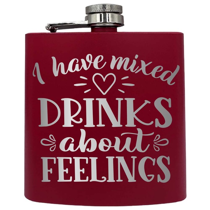 Plosca metalica gravata, de 6oz 180 ml pentru bauturi fine, I Have Mixed Drinks About Feelings, Rosu, PKF 90