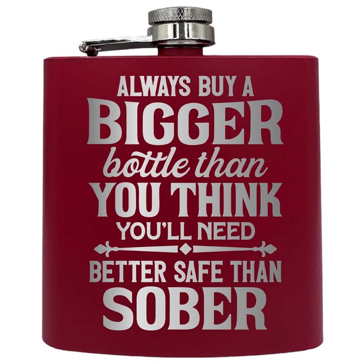 Plosca metalica gravata, de 6oz 180 ml pentru bauturi fine, Always Buy A Bigger Bottle, Rosu, PKF 42