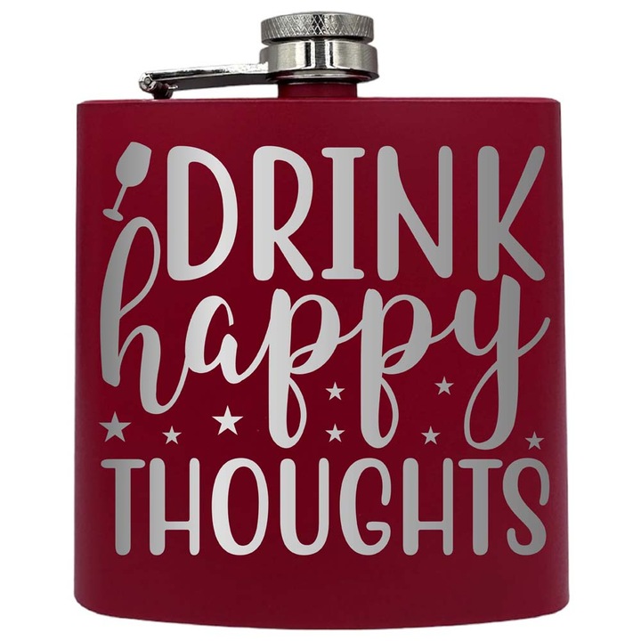 Plosca metalica gravata, de 6oz 180 ml pentru bauturi fine, Drink Happy Thoughts, Rosu, PKF 66