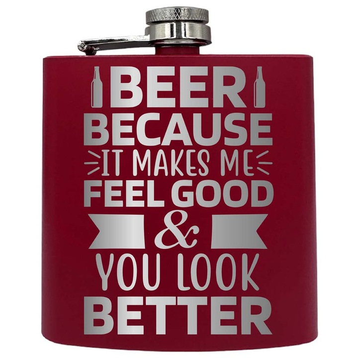 Plosca metalica gravata, de 6oz 180 ml pentru bauturi fine, Beer Makes Me Feel Good And Look Better, Rosu, PKF 48
