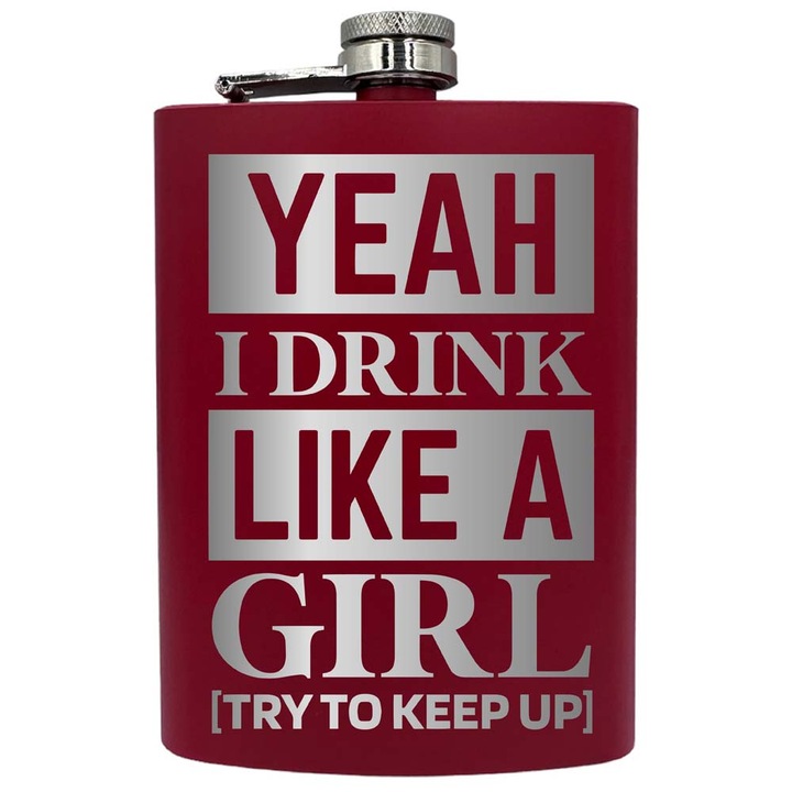 Plosca metalica gravata, de 8oz 240 ml pentru bauturi fine, Yeah I Drink Like A Girl, Rosu, PNF 240