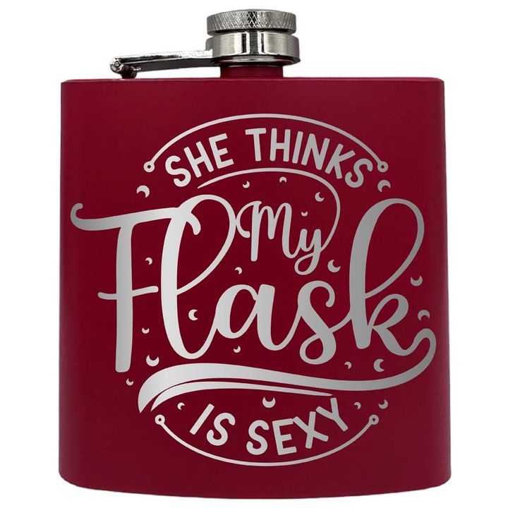 Plosca metalica gravata, de 6oz 180 ml pentru bauturi fine, She Thinks My Flask Is Sexy, Rosu, PKF 79