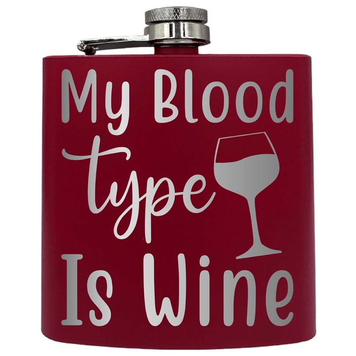 Plosca metalica gravata, de 6oz 180 ml pentru bauturi fine, My Blood Type Is Wine, Rosu, PKF 146