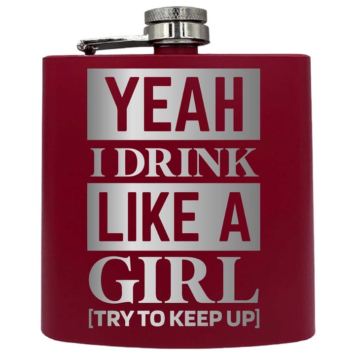 Plosca metalica gravata, de 6oz 180 ml pentru bauturi fine, Yeah I Drink Like A Girl, Rosu, PKF 240