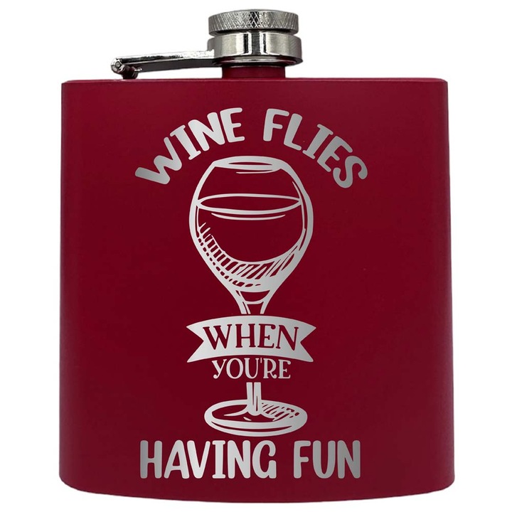 Plosca metalica gravata, de 6oz 180 ml pentru bauturi fine, Wine Flies When You Are Having Fun, Rosu, PKF 223