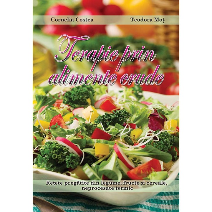 Terapie prin alimente crude, Cornelia Costea si Teodora Mot