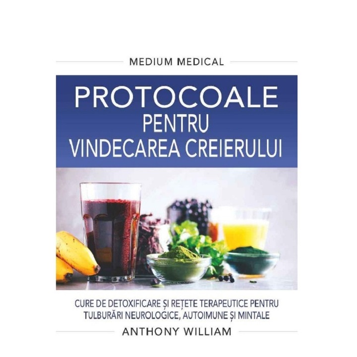 Medium Medical. Protocoale Pentru Vindecarea Creierului - Anthony William