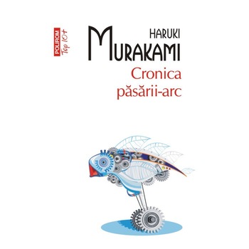 Top 10 - Cronica pasarii-arc - Haruki Murakami Top 10 - Cronica pasarii-arc - Haruki Murakami