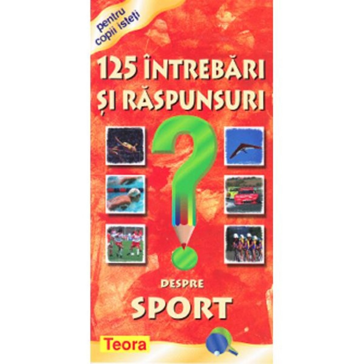 125 intrebari si raspunsuri despre sport