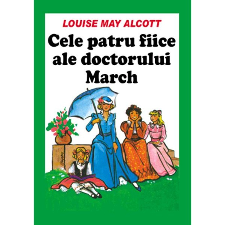 Cele patru fiice ale doctorului March - Louise May Alcott