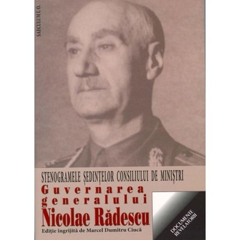 Stenogramele sedintelor de ministri. Guvernarea gen Nicolae Radescu (6 dec.1944-28 Feb.1945) - Marcel Dumitru Ciuca Stenogramele sedintelor de ministri. Guvernarea gen Nicolae Radescu (6 dec.1944-28 Feb.1945) - Marcel Dumitru Ciuca