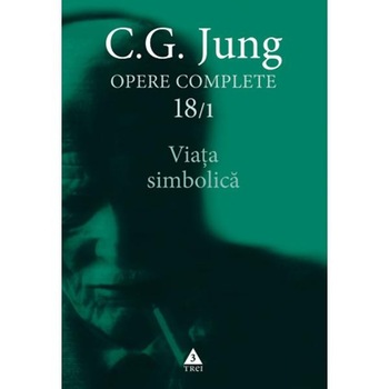 Jung. Opere complete Vol. 18/1 - Viata simbolica Jung. Opere complete Vol. 18/1 - Viata simbolica