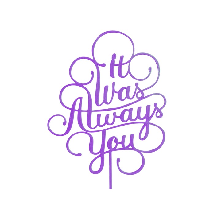 Tortafedő dekoráció, "MINDIG TE VOLTOK" együttlétre szánva, 18 x 12,5 cm világos lila