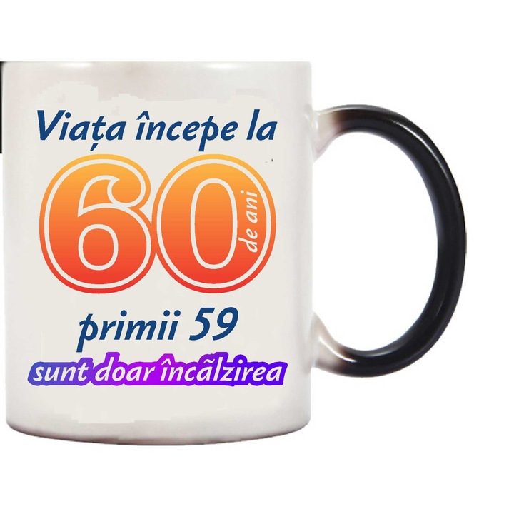 Cana termosensibila personalizata " Viata incepe la " 60 ani, CRD PRINT, 330ml
